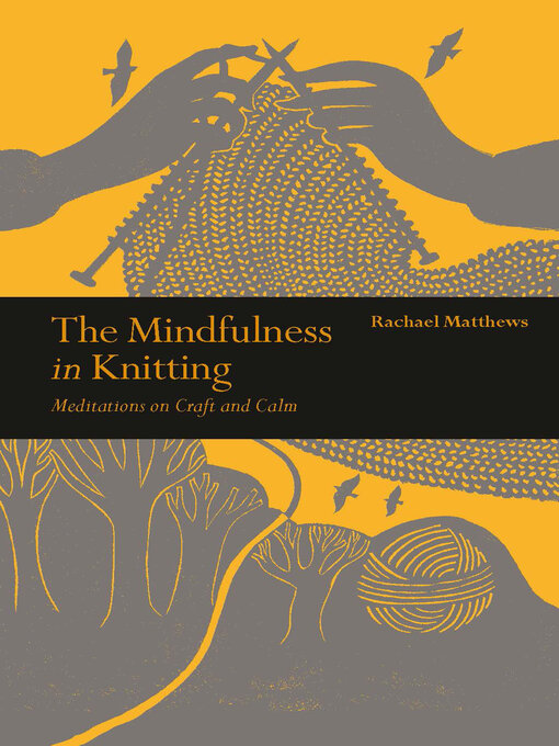 Title details for The Mindfulness in Knitting by Rachael Matthews - Available